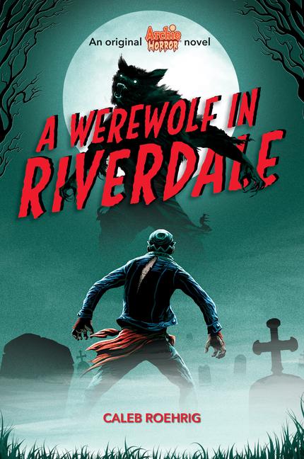 Vorderes Coverbild A Werewolf in Riverdale (Archie Horror, Book 1)
