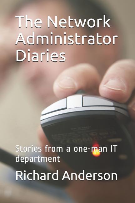 Vorderes Coverbild The Network Administrator Diaries: Stories from a One-Man It Department