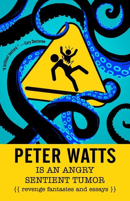 Vorderes Coverbild Peter Watts Is an Angry Sentient Tumor