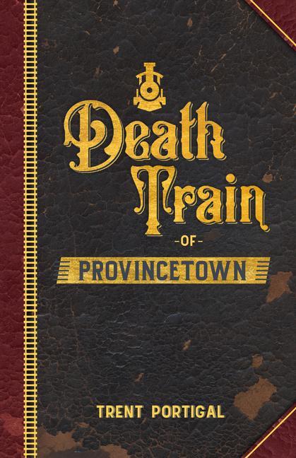 Vorderes Coverbild Death Train of Provincetown