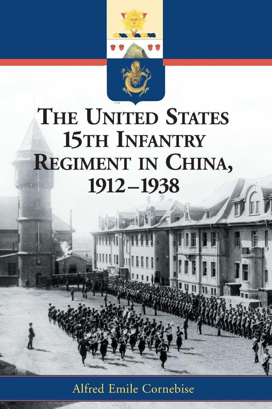 Vorderes Coverbild The United States 15th Infantry Regiment in China, 1912-1938