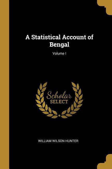 Vorderes Coverbild A Statistical Account of Bengal; Volume I