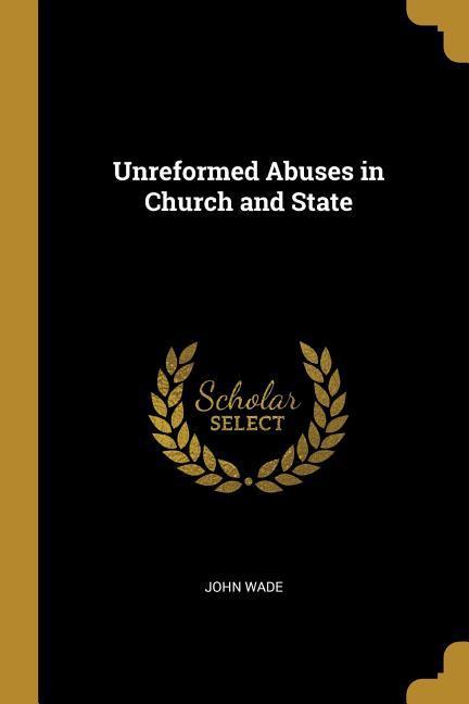 Vorderes Coverbild Unreformed Abuses in Church and State