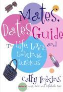 Vorderes Coverbild The Mates, Dates Guide to Life, Love, and Looking Luscious