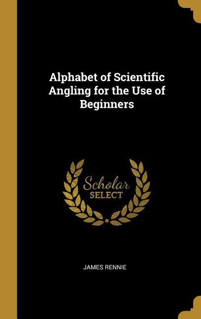 Vorderes Coverbild Alphabet of Scientific Angling for the Use of Beginners
