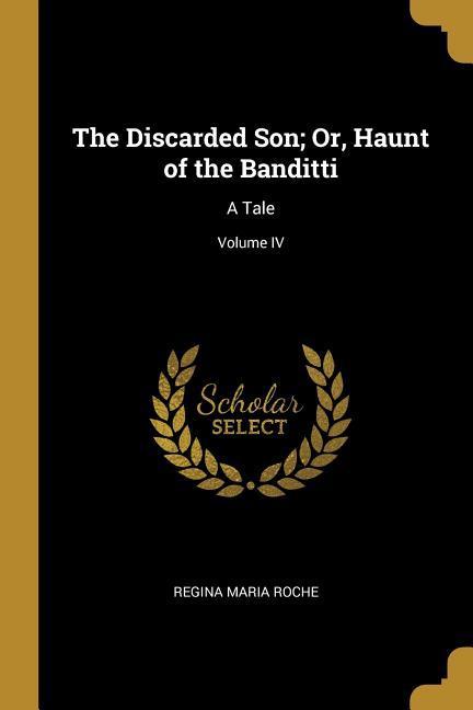Vorderes Coverbild The Discarded Son; Or, Haunt of the Banditti