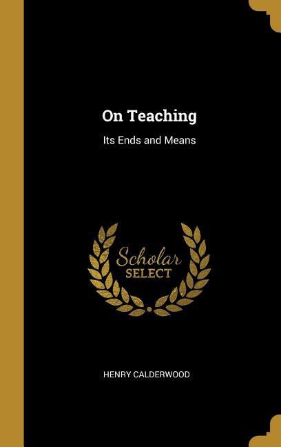 Vorderes Coverbild On Teaching: Its Ends and Means