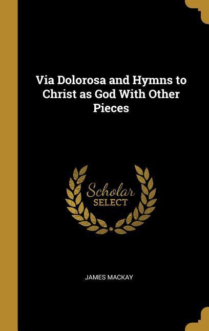Vorderes Coverbild Via Dolorosa and Hymns to Christ as God With Other Pieces
