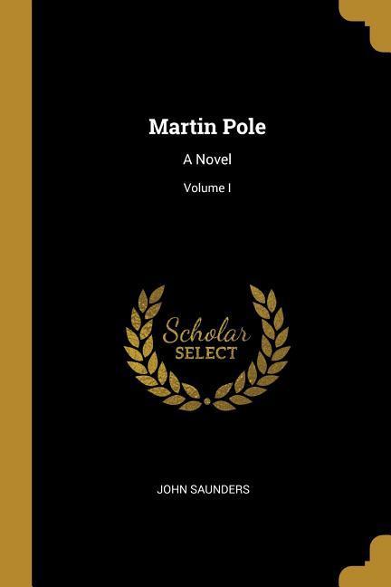 Vorderes Coverbild Martin Pole: A Novel; Volume I