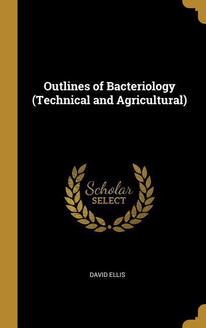 Vorderes Coverbild Outlines of Bacteriology (Technical and Agricultural)