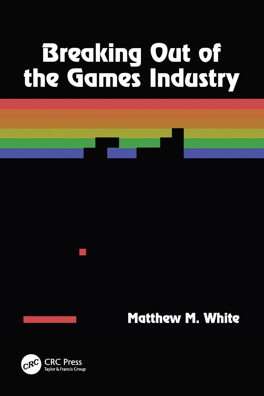 Vorderes Coverbild Breaking Out of the Games Industry