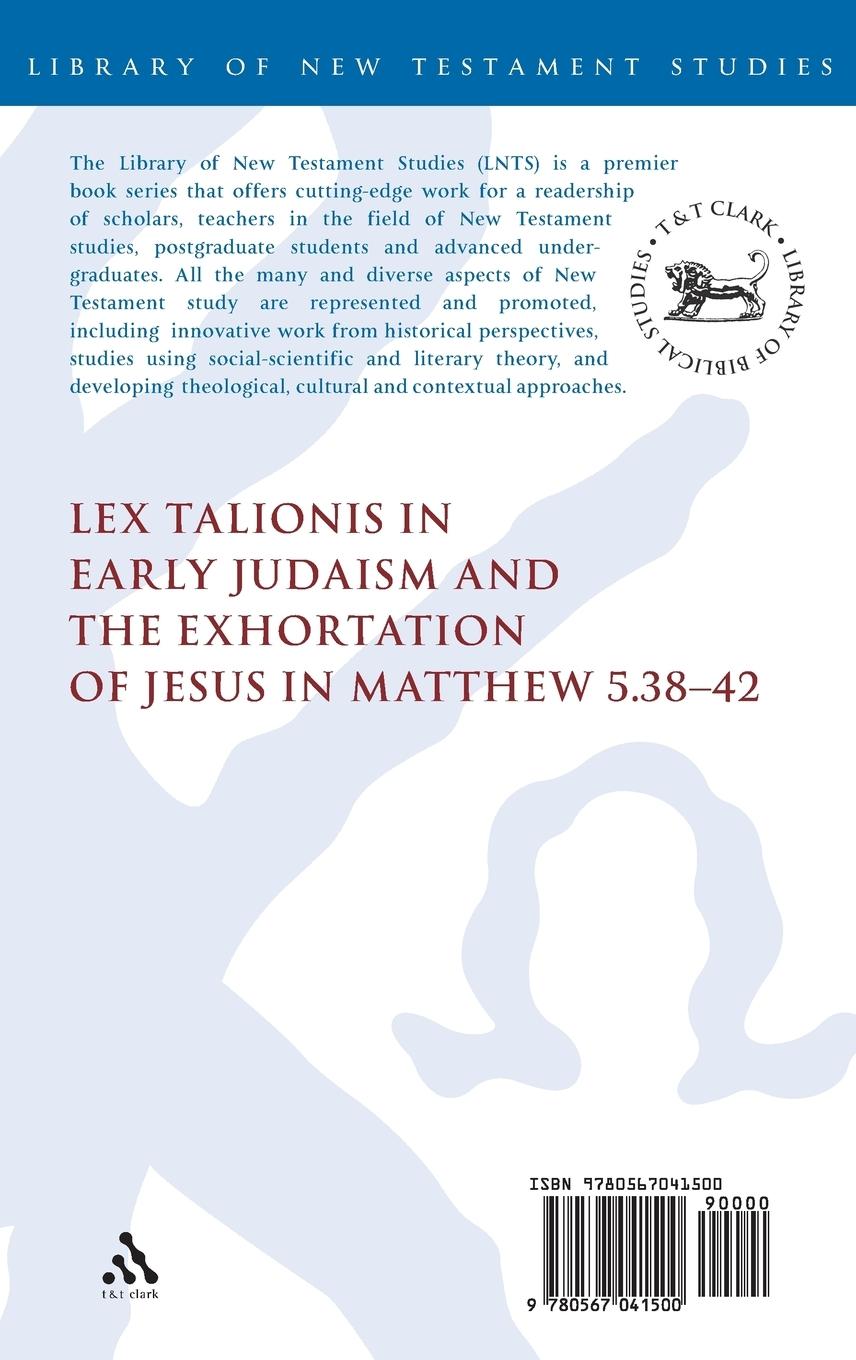 Rückseitencover Lex Talionis in Early Judaism and the Exhortation of Jesus in Matthew 5.38-42