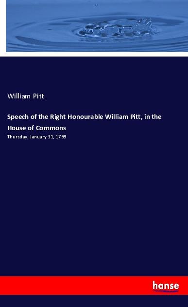 Vorderes Coverbild Speech of the Right Honourable William Pitt, in the House of Commons