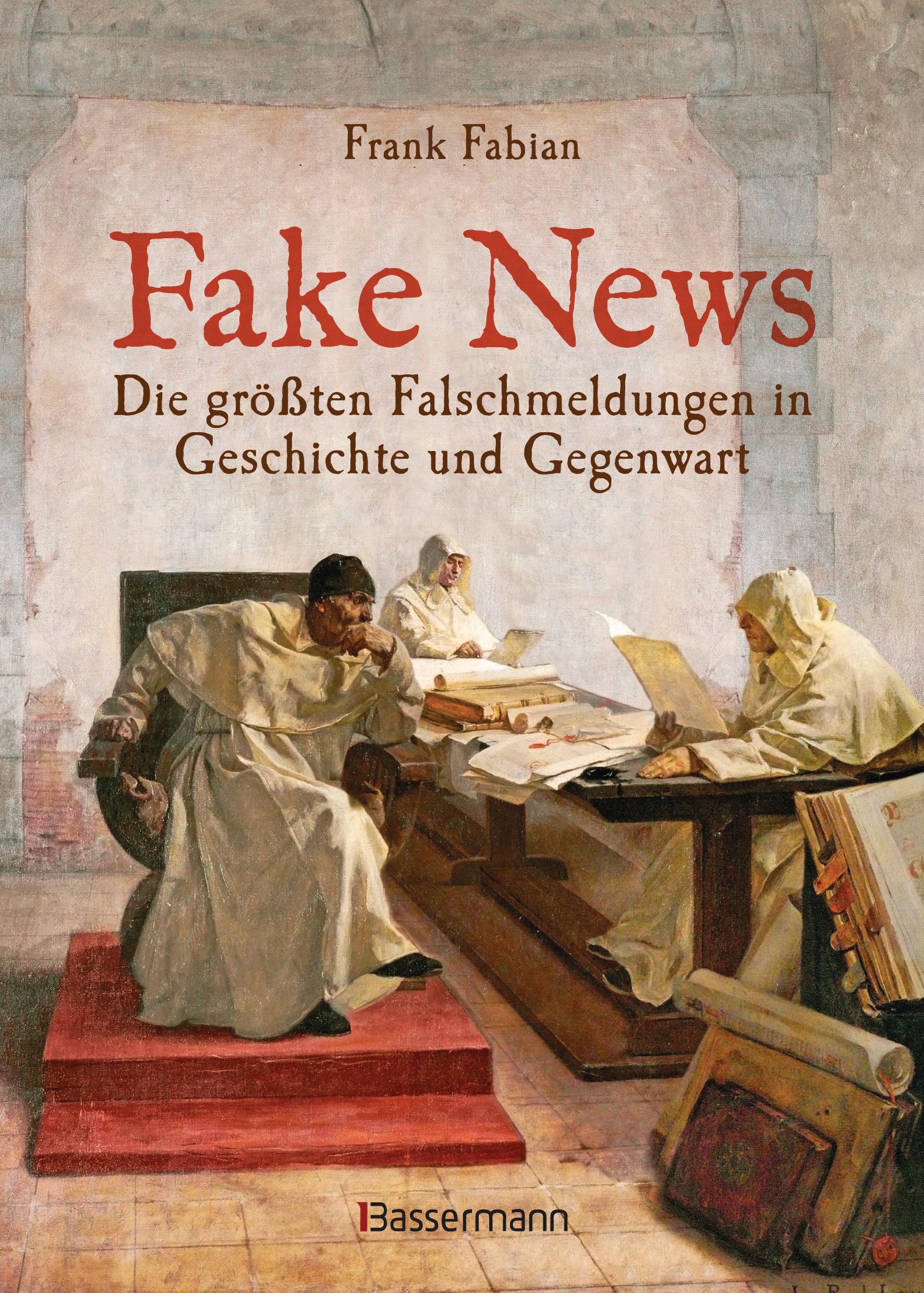Vorderes Coverbild Fake News - Die größten Falschmeldungen in Geschichte und Gegenwart. Von der Inquisition bis Donald Trump.
