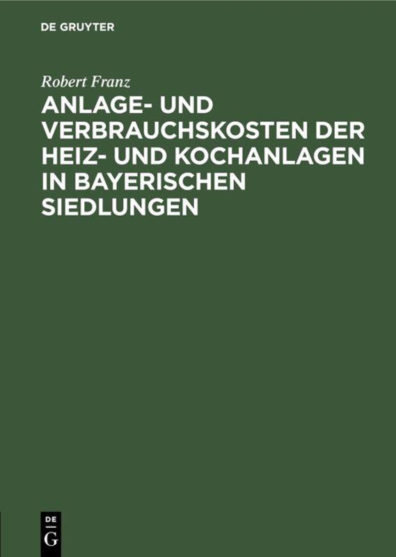 Vorderes Coverbild Anlage- und Verbrauchskosten der Heiz- und Kochanlagen in bayerischen Siedlungen