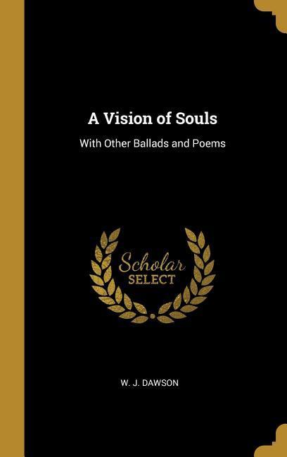 Vorderes Coverbild A Vision of Souls: With Other Ballads and Poems