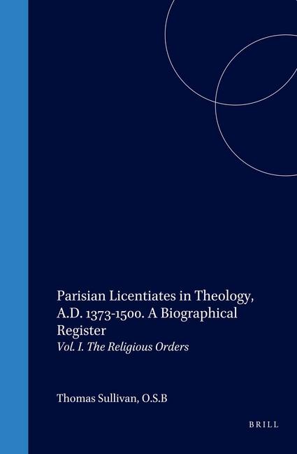Vorderes Coverbild Parisian Licentiates in Theology, A.D. 1373-1500. a Biographical Register