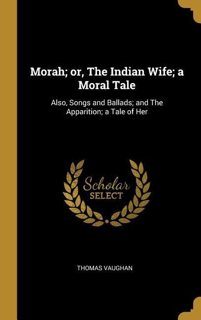 Vorderes Coverbild Morah; or, The Indian Wife; a Moral Tale