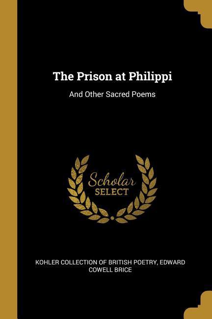 Vorderes Coverbild The Prison at Philippi: And Other Sacred Poems