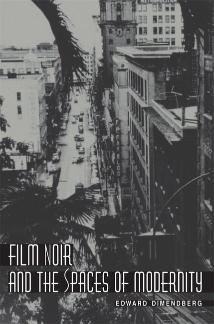 Vorderes Coverbild Film Noir and the Spaces of Modernity