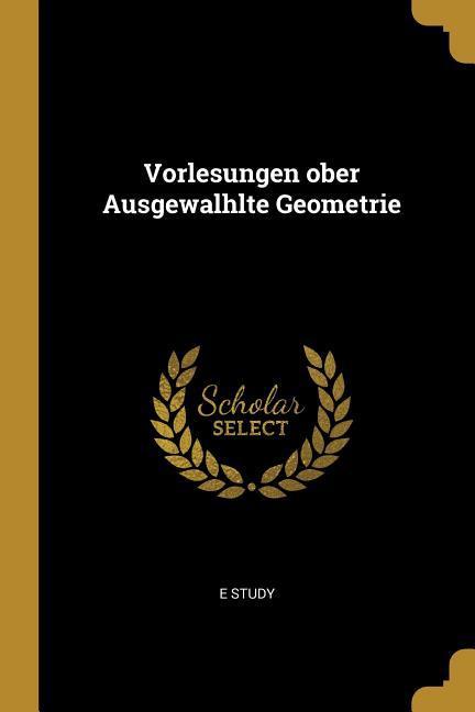 Vorderes Coverbild Vorlesungen Ober Ausgewalhlte Geometrie