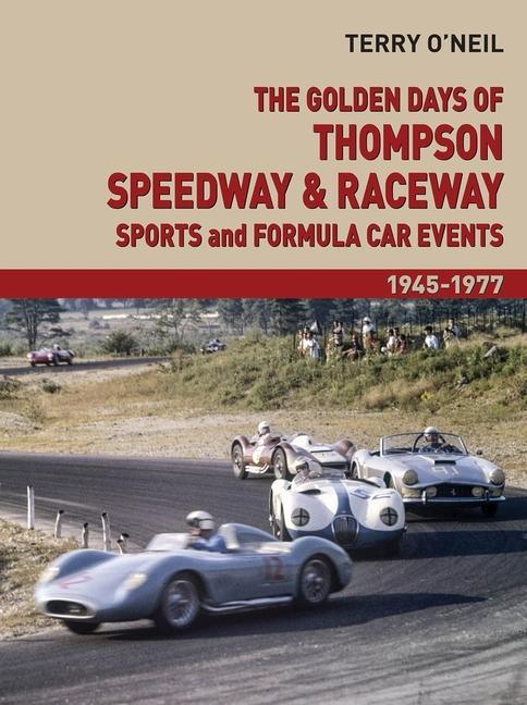 Vorderes Coverbild The Golden Days of Thompson Speedway and Raceway
