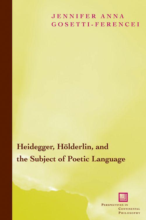 Vorderes Coverbild Heidegger, Holderlin, and the Subject of Poetic Language