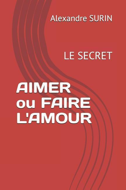 Vorderes Coverbild AIMER ou FAIRE L'AMOUR: LE SECRET: Amour physique et spiritualité