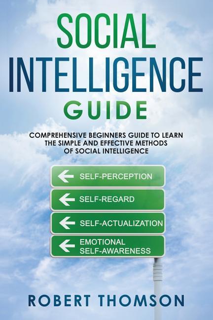 Vorderes Coverbild Social Intelligence Guide: Comprehensive Beginner's Guide to Learn the Simple and Effective Methods of Social Intelligence