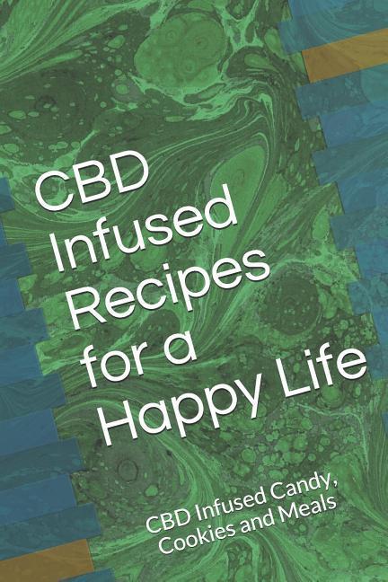 Vorderes Coverbild CBD Infused Recipes for a Happy Life: CBD Infused Candy, Cookies and Meals