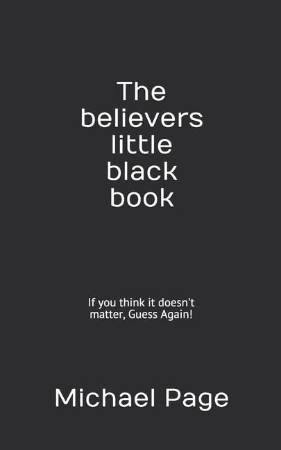 Vorderes Coverbild The Believers Little Black Book: If You Think It Doesn't Matter, Guess Again!
