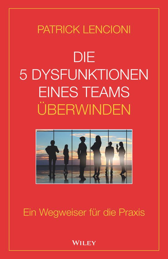 Vorderes Coverbild Die 5 Dysfunktionen eines Teams überwinden