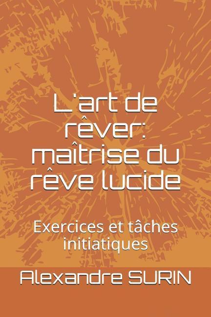 Vorderes Coverbild L'Art de Rêver: Maîtrise Du Rêve Lucide: Exercices Et Tâches Initiatiques