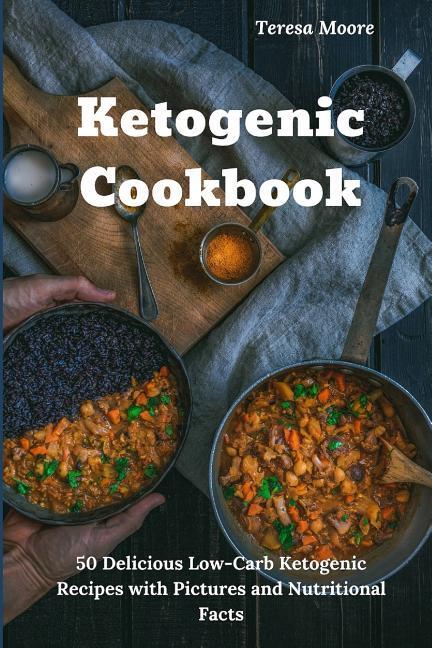 Vorderes Coverbild Ketogenic Cookbook: 50 Delicious Low-Carb Ketogenic Recipes with Pictures and Nutritional Facts