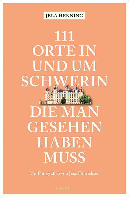 Vorderes Coverbild 111 Orte in und um Schwerin, die man gesehen haben muss