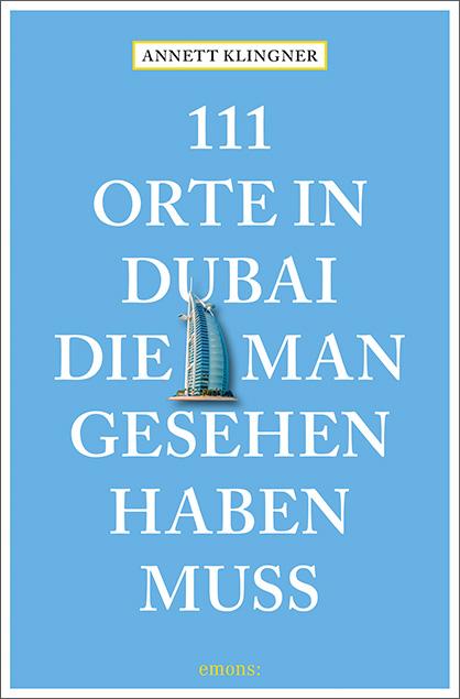 Vorderes Coverbild 111 Orte in Dubai, die man gesehen haben muss
