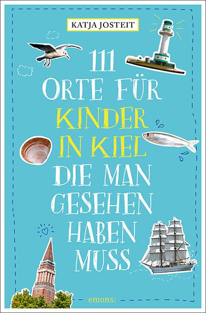 Vorderes Coverbild 111 Orte für Kinder in Kiel, die man gesehen haben muss