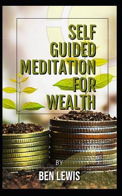 Vorderes Coverbild Powerful Self Guided Meditation for Wealth: Program Your Mind to Attract Riches Into Your Life!