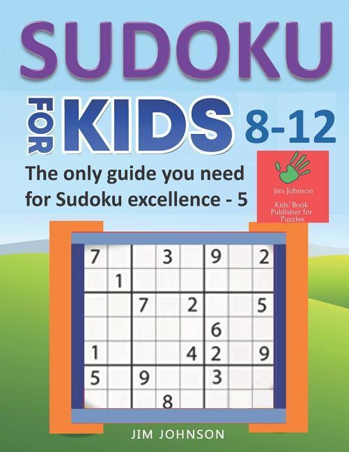 Vorderes Coverbild SUDOKU FOR KIDS 8-12 - The only guide you need for Sudoku excellence - 5