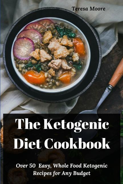 Vorderes Coverbild The Ketogenic Diet Cookbook: Over 50 Easy, Whole Food Ketogenic Recipes for Any Budget