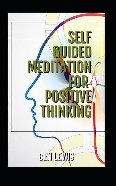 Vorderes Coverbild Self Guided Meditation for Positive Thinking: Be Free, Be Happy, Be Fulfilled!