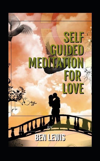 Vorderes Coverbild Self Guided Meditation for Love: Be Free, Be Happy, Be Fullfilled!