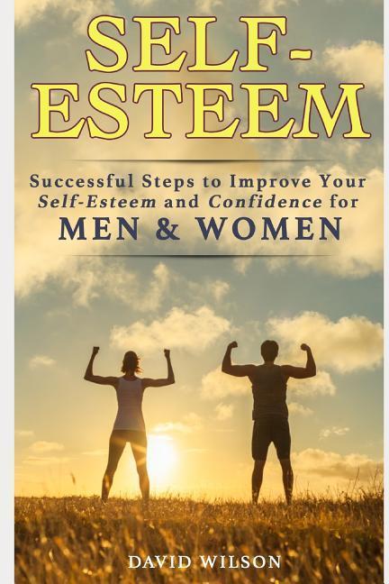 Vorderes Coverbild Self-Esteem: Successful Steps to Improve Your Self-Esteem and Confidence for Men and Women