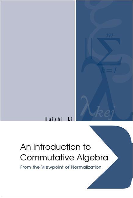 Vorderes Coverbild Introduction to Commutative Algebra, An: From the Viewpoint of Normalization
