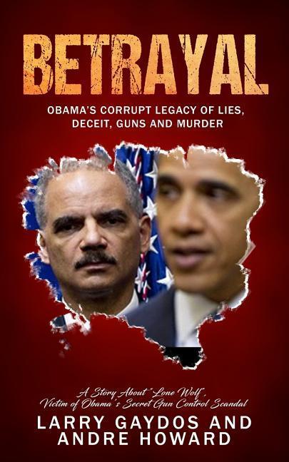 Vorderes Coverbild Betrayal: Obama's Corrupt Legacy of Lies, Deceit, Guns and Murder