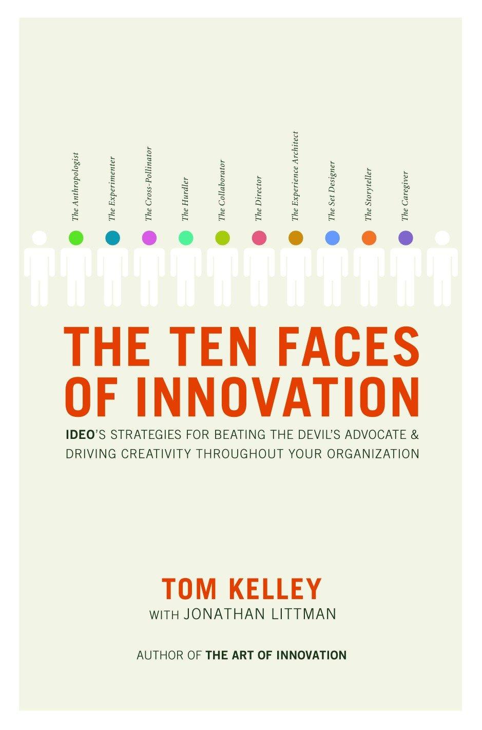 Vorderes Coverbild The Ten Faces of Innovation: Ideo's Strategies for Beating the Devil's Advocate and Driving Creativity Throughout Your Organization