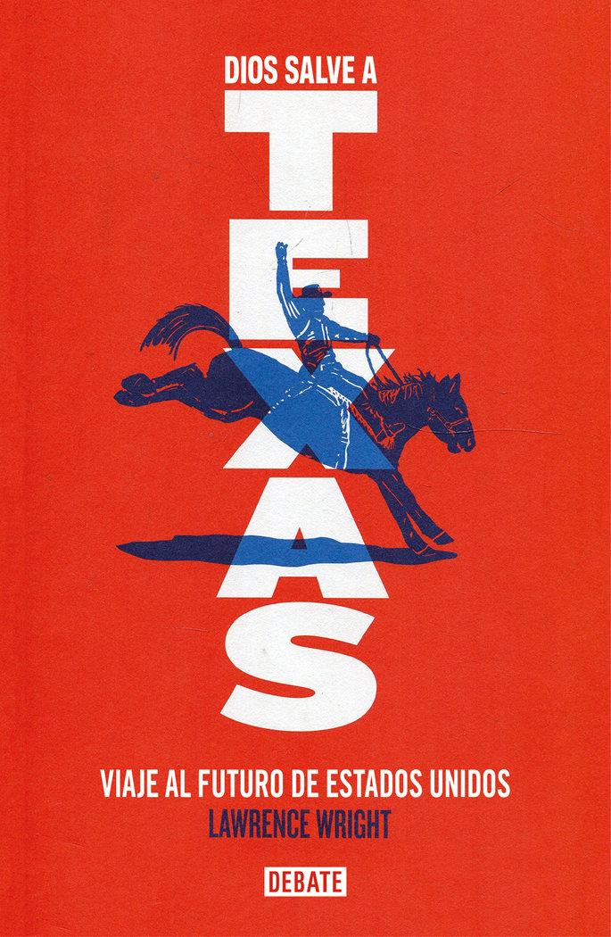 Vorderes Coverbild Dios salve a Texas : viaje al futuro de Estados Unidos