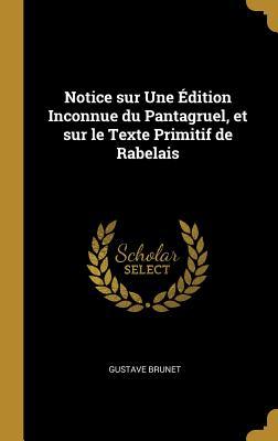 Vorderes Coverbild Notice sur Une Édition Inconnue du Pantagruel, et sur le Texte Primitif de Rabelais