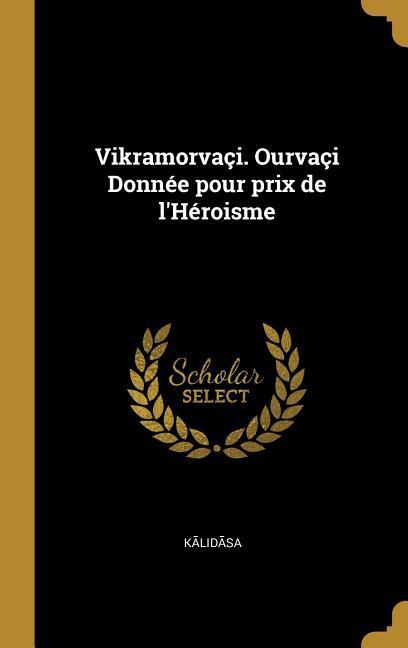 Vorderes Coverbild Vikramorvaçi. Ourvaçi Donnée pour prix de l'Héroisme