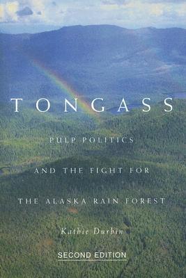 Vorderes Coverbild Tongass, Second Edition: Pulp Politics and the Fight for the Alaska Rain Forest